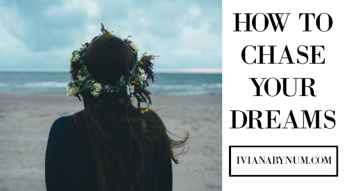 How to Chase Your Dreams