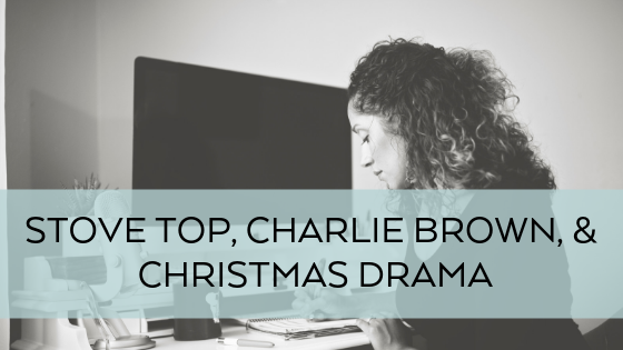 stove top, charlie brown, & christmas drama