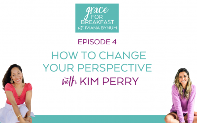 Ep 4: How to Change Your Perspective with Kim Perry