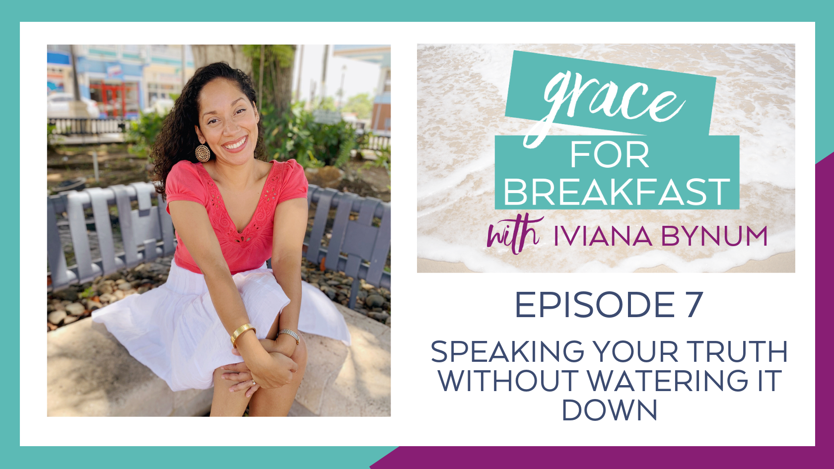Ep 7: Speaking Your Truth without Watering it Down