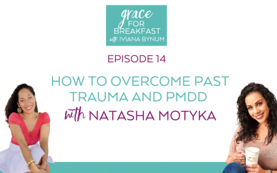 Ep 14: How to Overcome Past Trauma and PMDD with Natasha Motyka