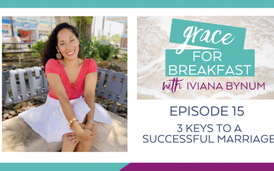 Ep 15: 3 Keys to a Successful Marriage