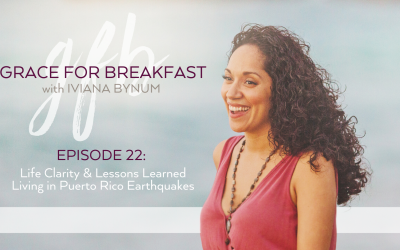 Ep 22: Life Clarity & Lessons Learned Living in Puerto Rico Earthquakes