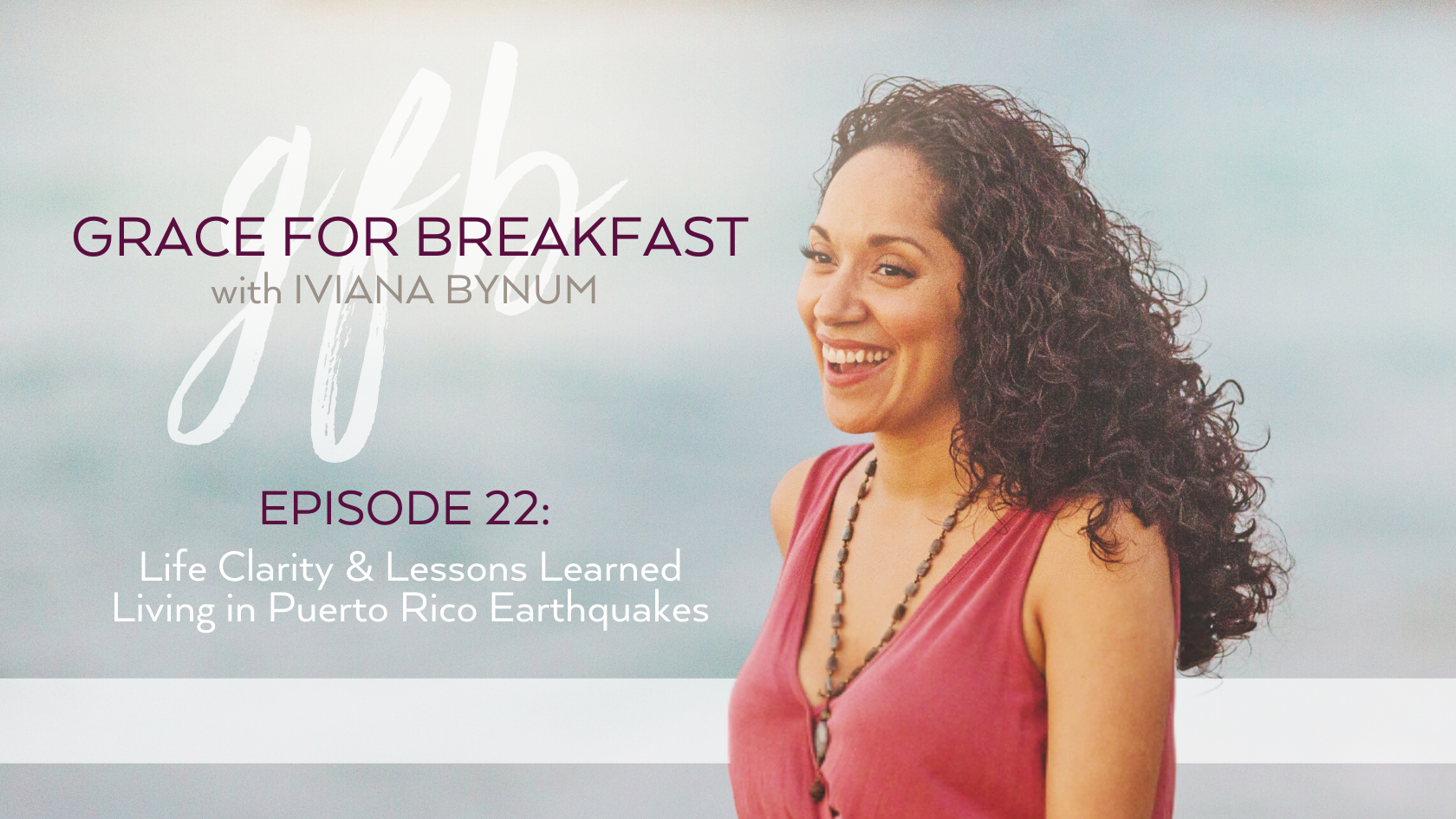 Ep 22: Life Clarity & Lessons Learned Living in Puerto Rico Earthquakes
