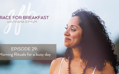 Ep 29: Morning Rituals for a Busy Day