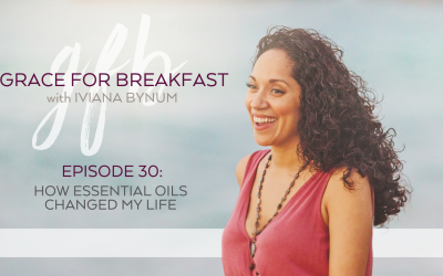 Ep 30: How Essential Oils Changed My Life