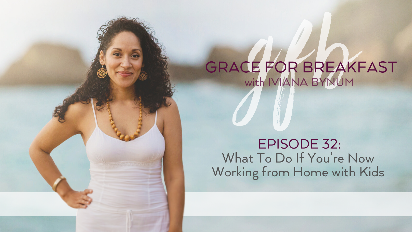 Ep 32: What To Do If You’re Now Working from Home with Kids