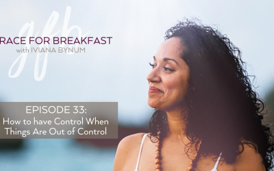 Ep 33: How to have Control When Things Are Out of Control