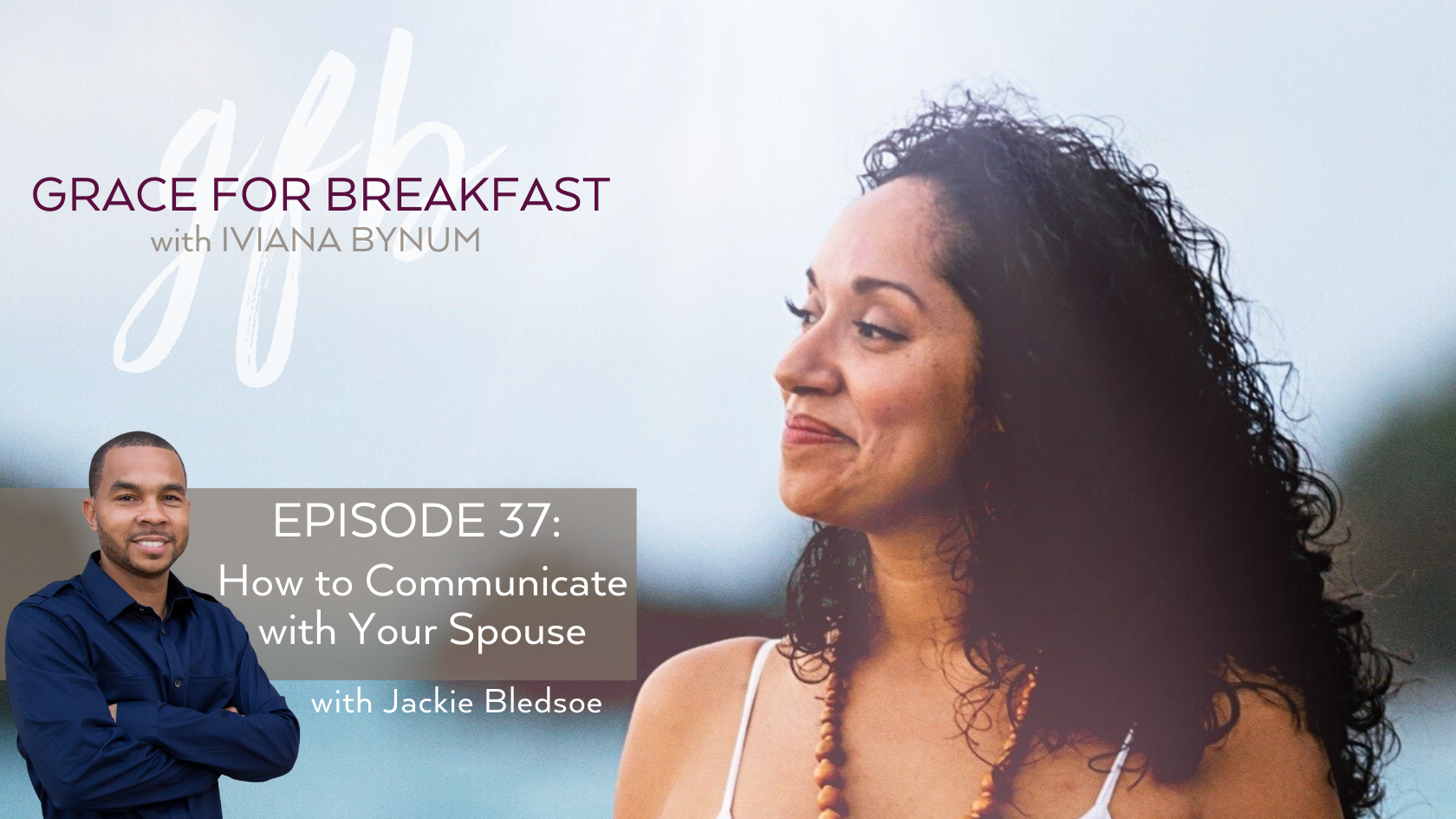 Ep 37: How to Communicate with Your Spouse with Jackie Bledsoe