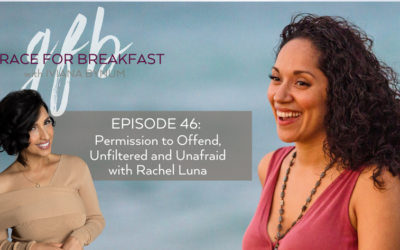 Ep 46: Permission to Offend, Unfiltered and Unafraid with Rachel Luna