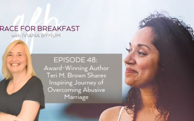 Ep 48: Award-Winning Author Teri M. Brown Shares Inspiring Journey of Overcoming Abusive Marriage