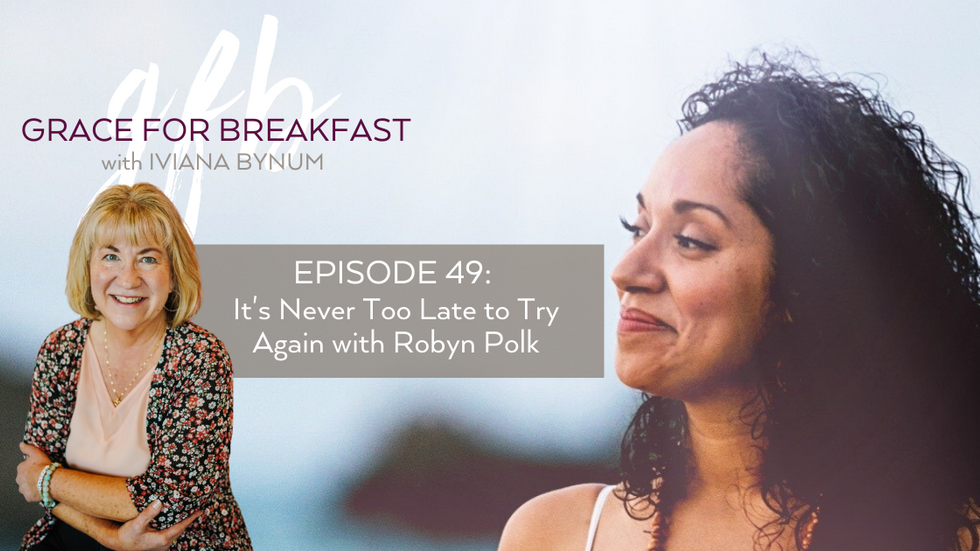 It's Never Too Late to Try Again with Robyn Polk