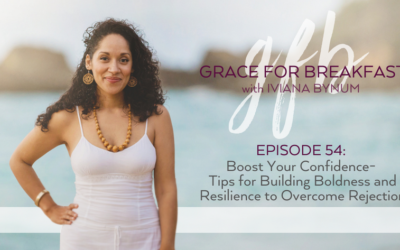 Ep 54: Boost Your Confidence- Tips for Building Boldness and Resilience to Overcome Rejection