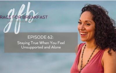 Ep 62: Staying True When You Feel Unsupported and Alone
