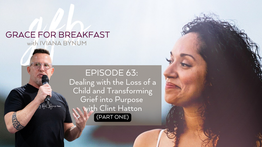 Dealing with the Loss of a Child and Transforming Grief into Purpose with Clint Hatton