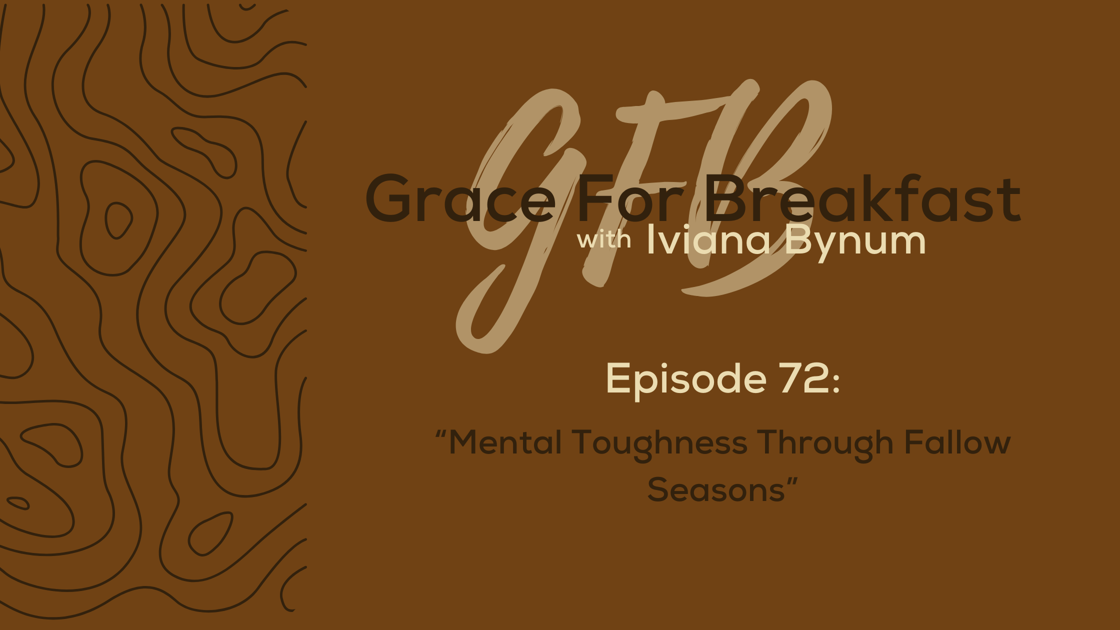 Ep 72: Mental Toughness Through Fallow Seasons