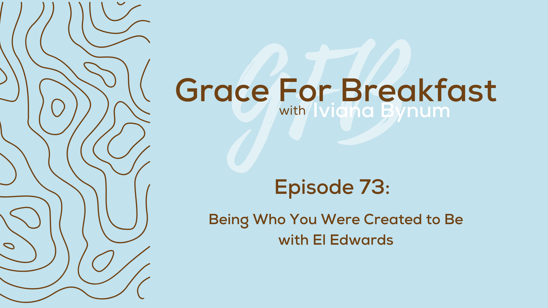 Ep 73: Being Who You Were Created to Be with El Edwards