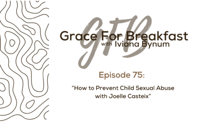 Ep: 75 How to Prevent Child Sexual Abuse with Joelle Casteix