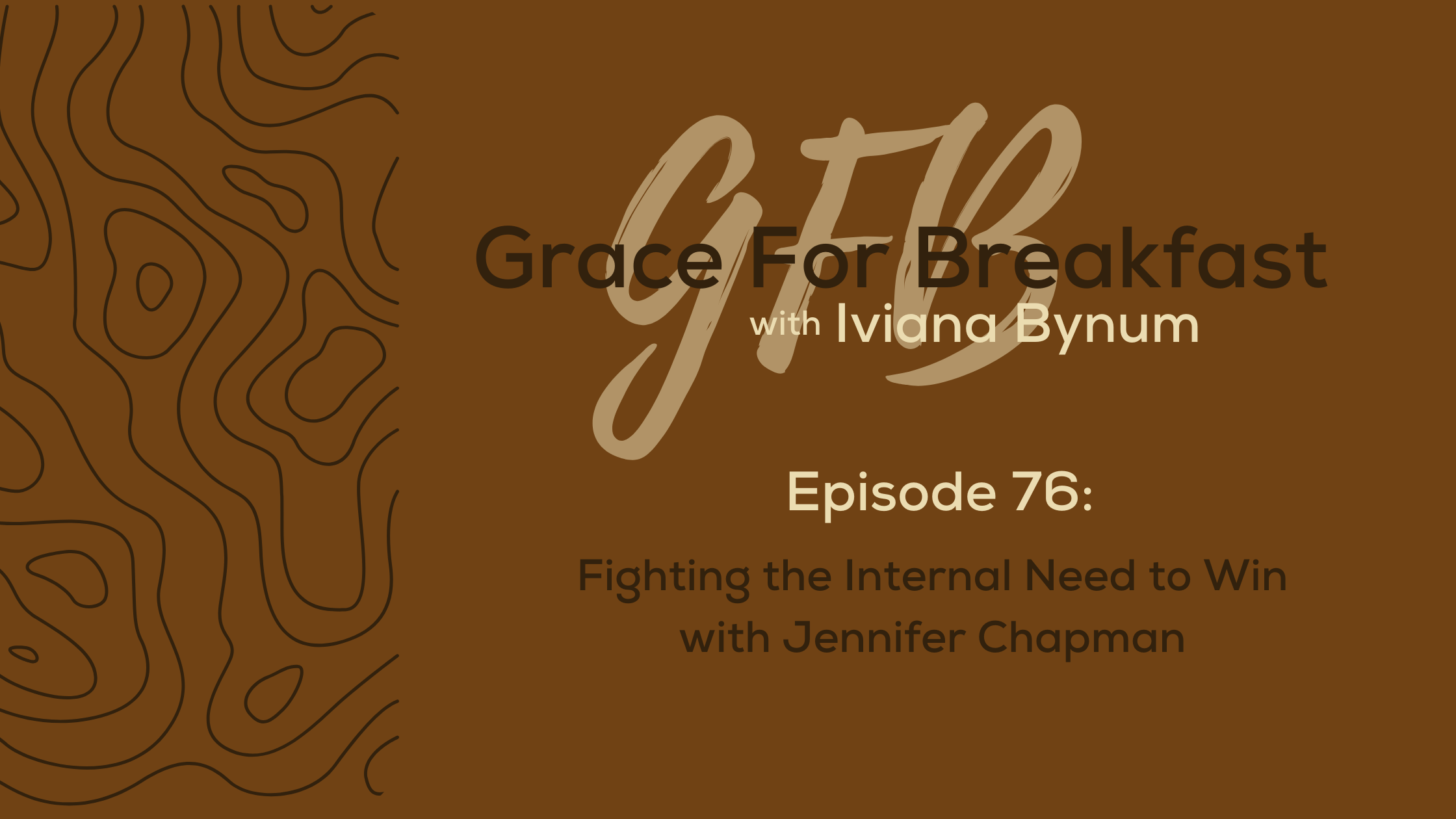 Ep: 76 Fighting the Internal Need to Win with Jennifer Chapman