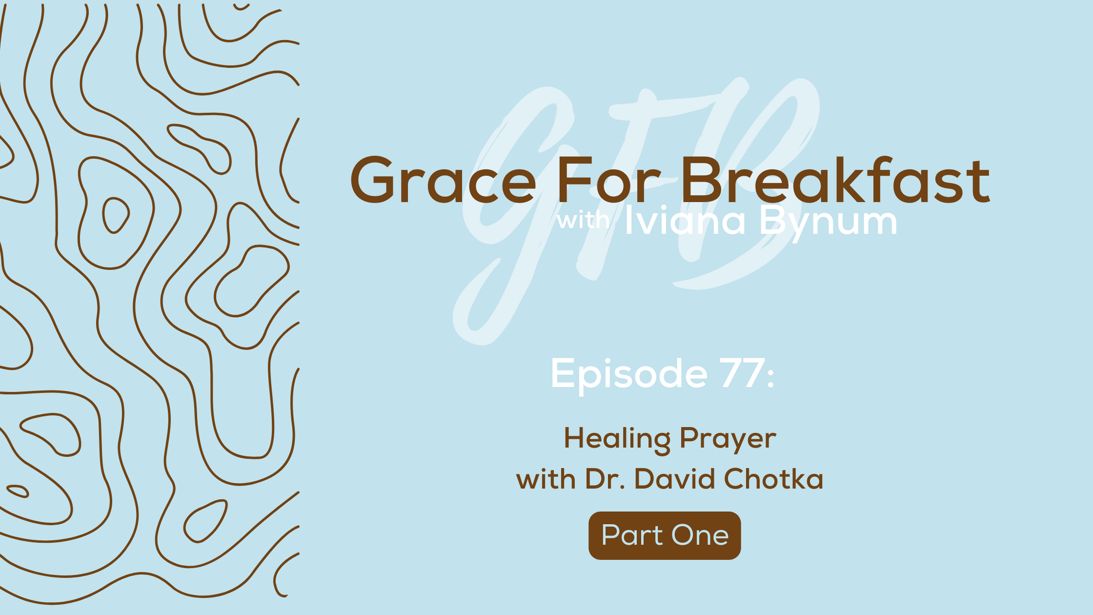 Ep: 77 Healing Prayer with Dr. David Chotka