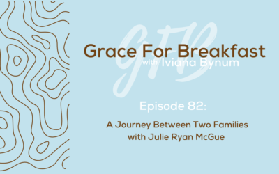 Ep: 82 A Journey Between Two Families with Julie Ryan McGue