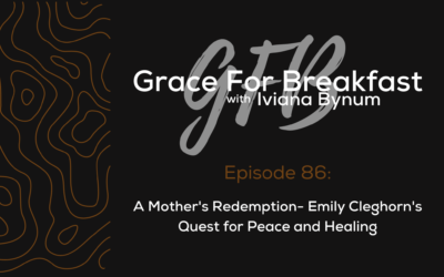 Ep 86: A Mother’s Redemption- Emily Cleghorn’s Quest for Peace and Healing