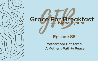 Ep: 85  Motherhood Unfiltered- A Mother’s Path to Peace