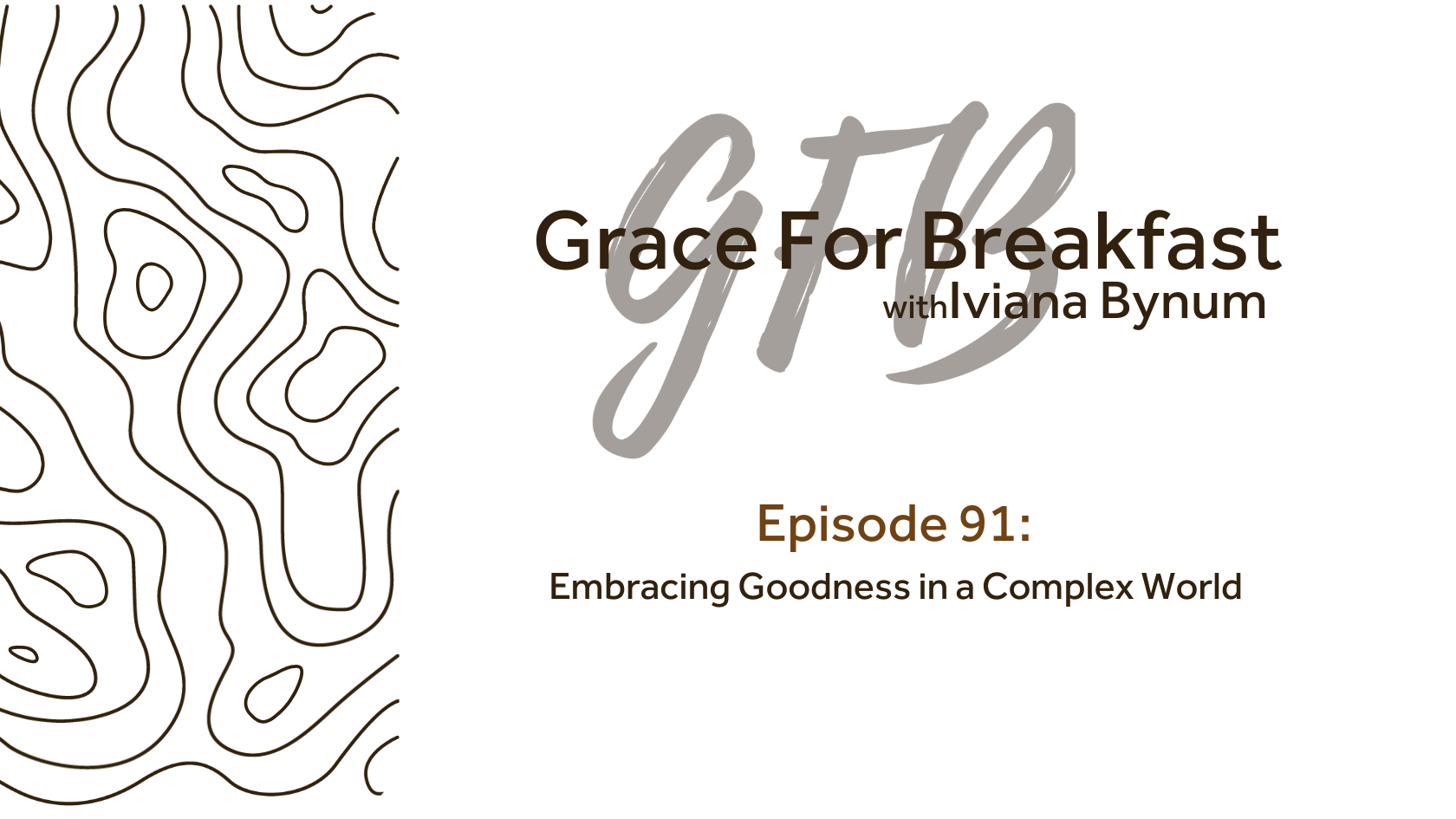 Ep 91: Embracing Goodness in a Complex World
