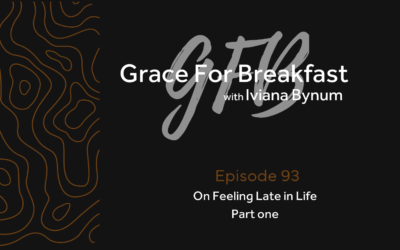 Ep 93: On Feeling Late in Life Part One