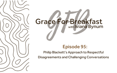 Ep 95: Philip Blackett’s Approach to Respectful Disagreements and Challenging Conversations